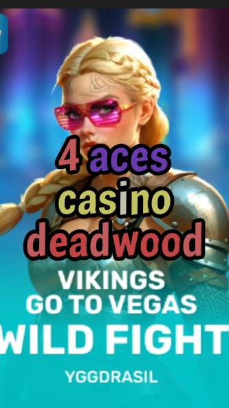 4 aces casino deadwood-fqqjrm9vrme7zzjgfjql.com