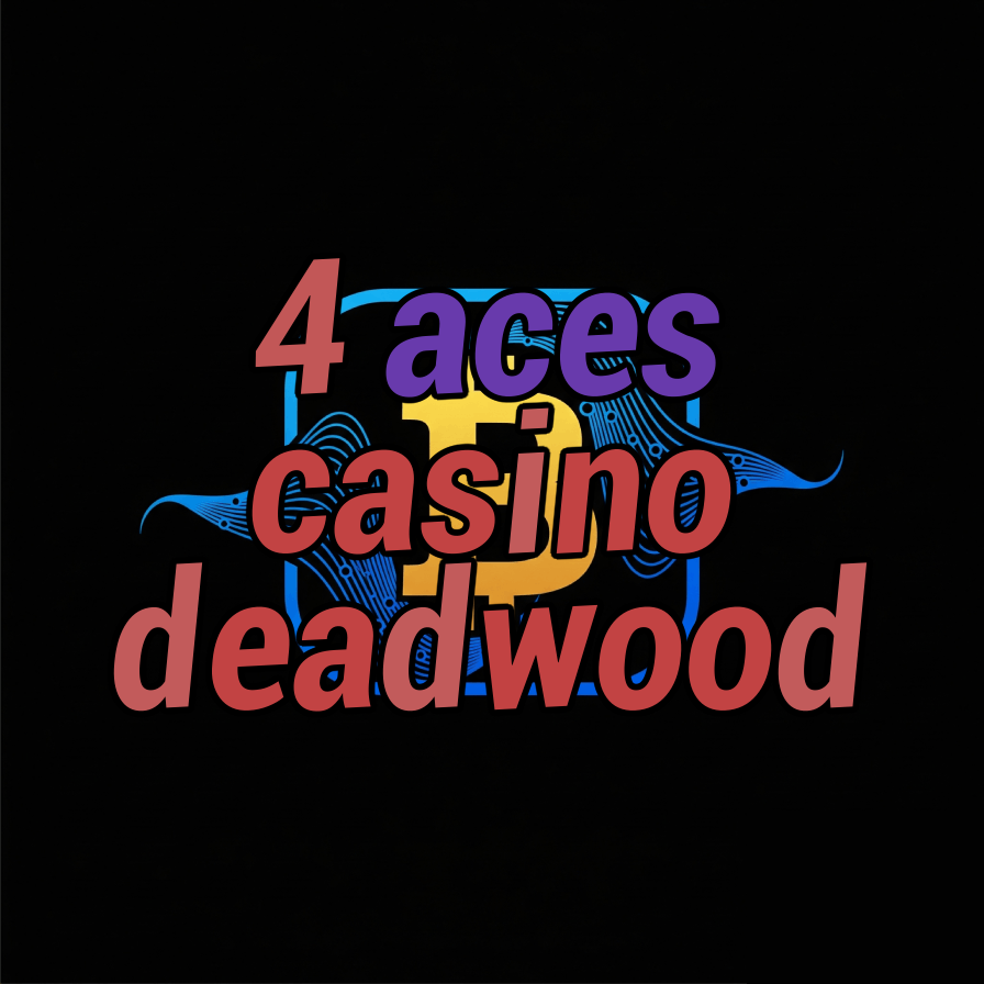 4 aces casino deadwood